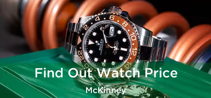 Find Out Watch Price McKinney