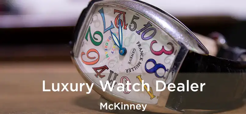 Luxury Watch Dealer McKinney