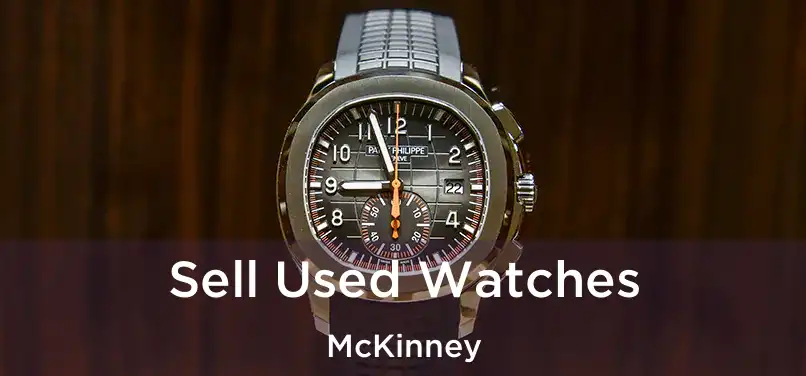 Sell Used Watches McKinney