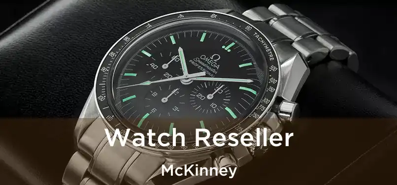 Watch Reseller McKinney